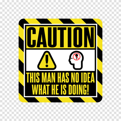 Caution No Idea Man Sticker